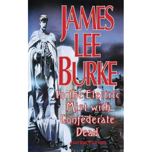 In the Electric Mist with the Confederate Dead in the Electric Mist with the Confederate Dead