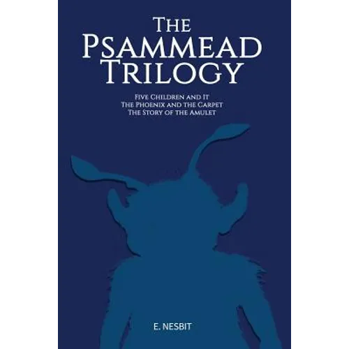 The Psammead Trilogy: Three Classic Novels