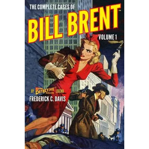 The Complete Cases of Bill Brent, Volume 1