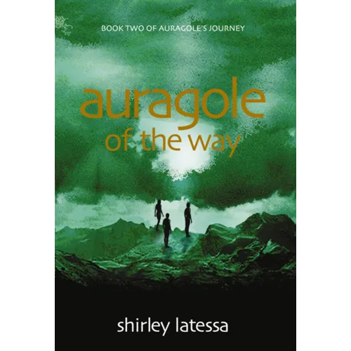 Auragole of the Way: Book Two of Aurogole's Journey Volume 2