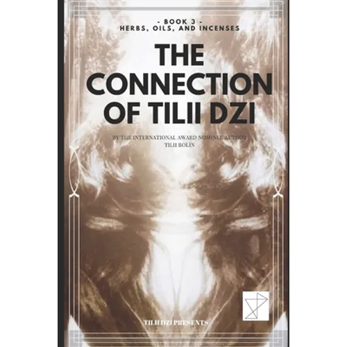 The Connection of TILII Dzi: - Book 3 - Herbs, Oils, and Incenses