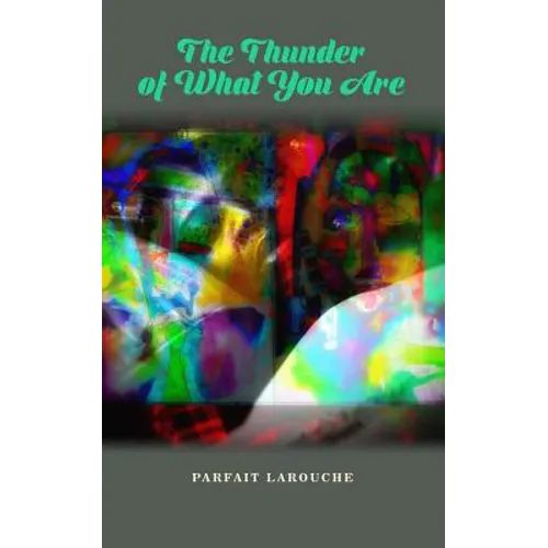 The Thunder of What You Are