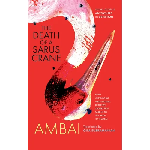 The Death of a Sarus Crane: Sudha Gupta's Adventures in Detection