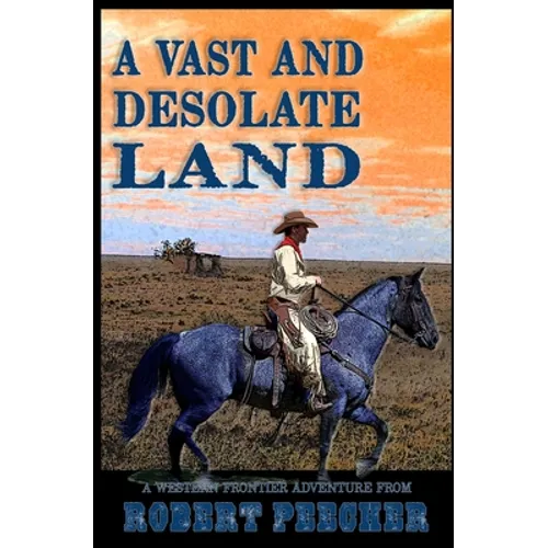 A Vast and Desolate Land: A Western Frontier Adventure