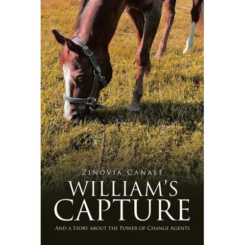 William's Capture: And a Story about the Power of Change Agents