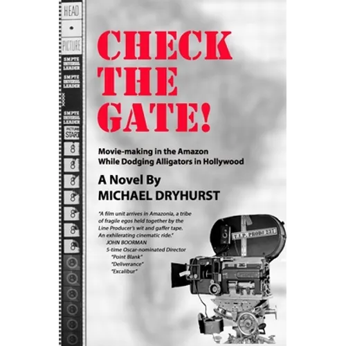 CHECK THE GATE! Movie-Making in the Amazon While Dodging Alligators in Hollywood