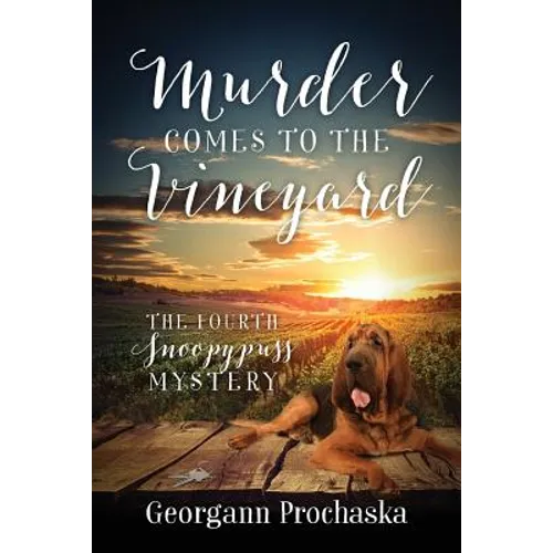 Murder Comes To The Vineyard: The Fourth Snoopypuss Mystery
