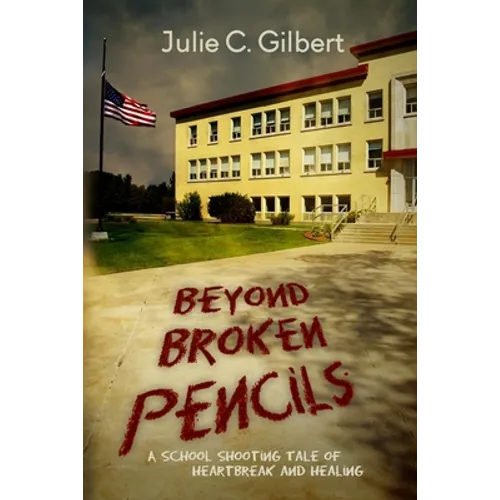 Beyond Broken Pencils: A School Shooting Tale of Heartbreak and Healing