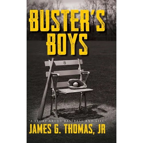 Buster's Boys: A Story About Baseball and Life