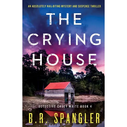 The Crying House: An absolutely nail-biting mystery and suspense thriller