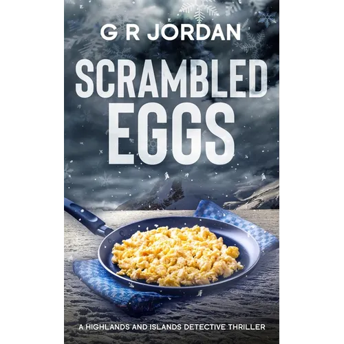 Scrambled Eggs: A Highlands and Islands Detective Thriller