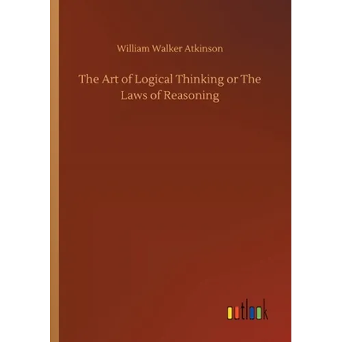 The Art of Logical Thinking or The Laws of Reasoning