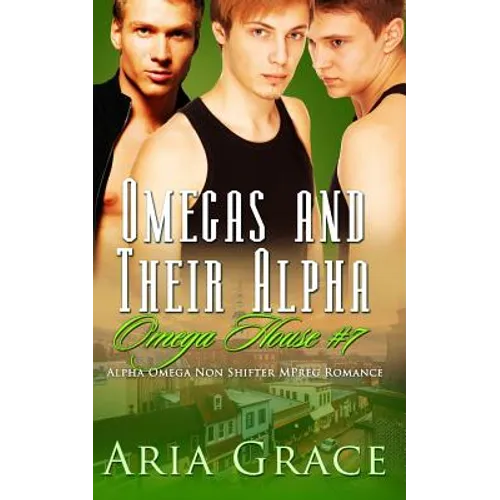 Omegas and Their Alpha: A Non Shifter Alpha Omega Mpreg Romance
