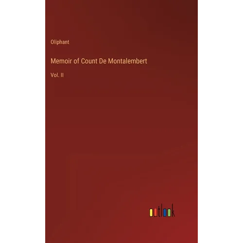 Memoir of Count De Montalembert: Vol. II