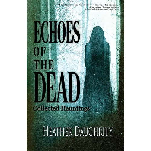 Echoes of the Dead: Collected Hauntings