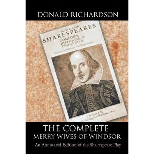 The Complete Merry Wives of Windsor: An Annotated Edition of the Shakespeare Play