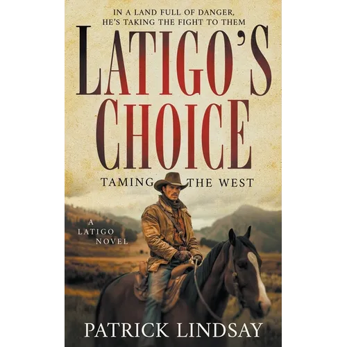 Latigo's Choice: Taming the West (A Historical Western Series)
