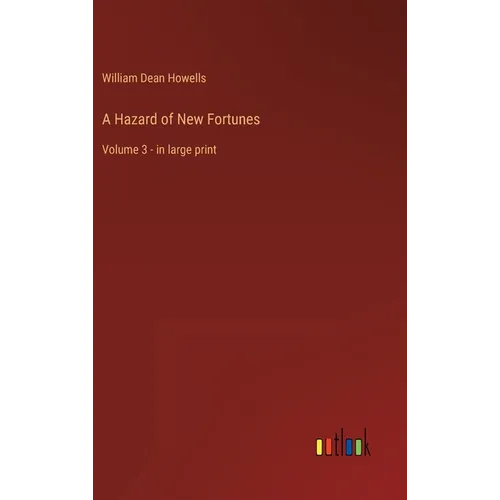 A Hazard of New Fortunes: Volume 3 - in large print