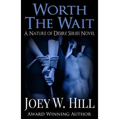 Worth The Wait: A Nature Of Desire Series Novel