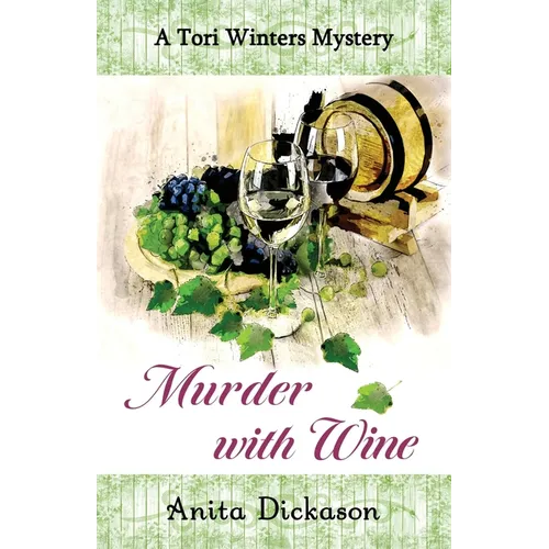 Murder with Wine: A Tori Winters Mystery: Book 3