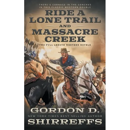 Ride A Lone Trail and Massacre Creek: Two Full Length Western Novels