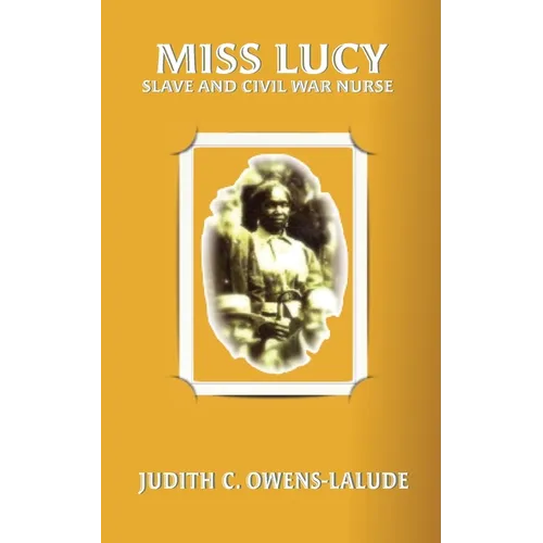 Miss Lucy: Slave and Civil War Nurse