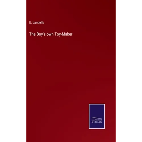 The Boy's own Toy-Maker