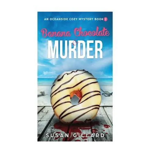 Banana Chocolate & Murder: An Oceanside Cozy Mystery - Book 2