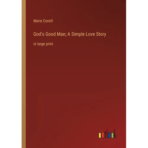 God's Good Man; A Simple Love Story: in large print