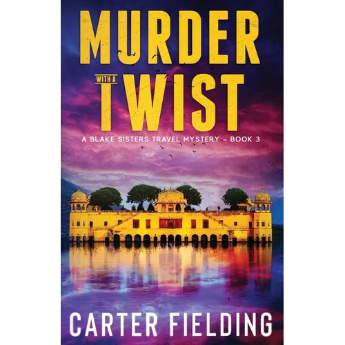 Murder with a Twist: A Blake Sisters Travel Mystery