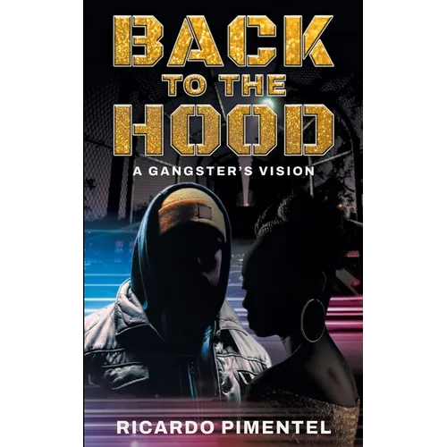 Back To The Hood: A Gangsta's Vision