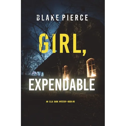 Girl, Expendable (An Ella Dark FBI Suspense Thriller-Book 9)