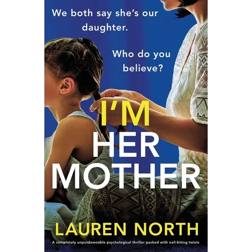 I'm Her Mother: A completely unputdownable psychological thriller packed with nail-biting twists