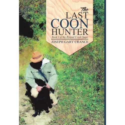 The Last Coon Hunter: Book I of the Ryland Creek Saga