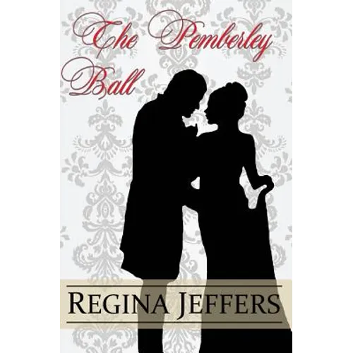 The Pemberley Ball: A Pride and Prejudice Vagary Novella