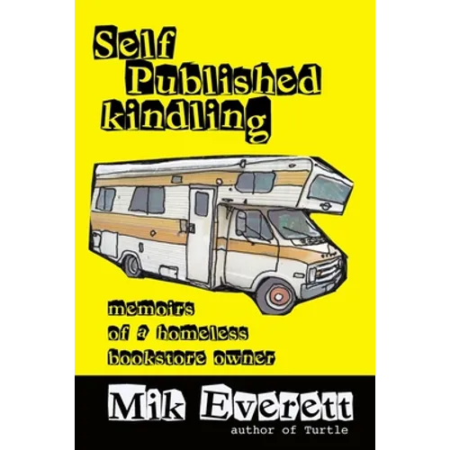Self-Published Kindling: The Memoirs of a Homeless Bookstore Owner