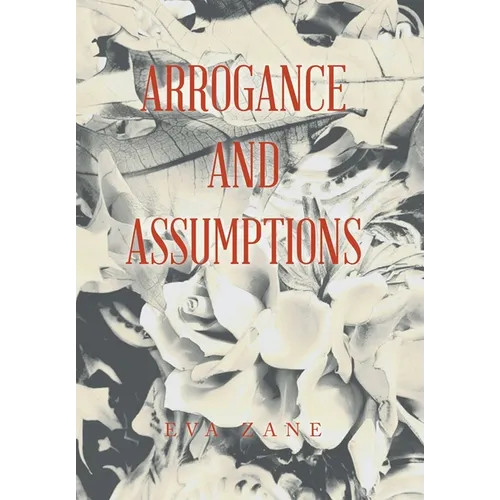 Arrogance and Assumptions