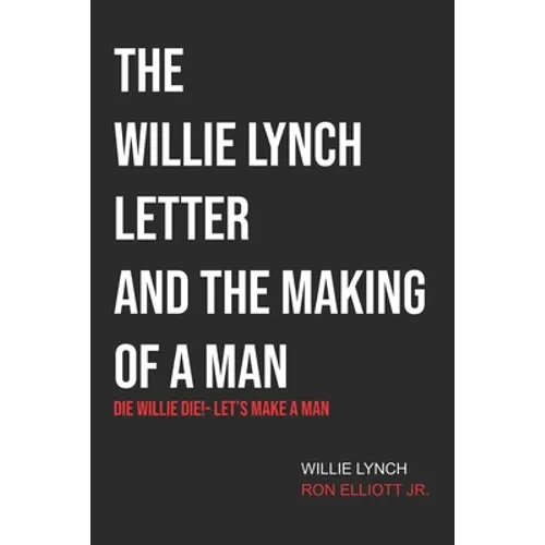 The Willie Lynch Letter & Let's Make a Man: Die Willie Die!- Let's Make a Man