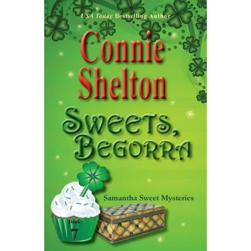 Sweets, Begorra: Samantha Sweet Mysteries, Book 7