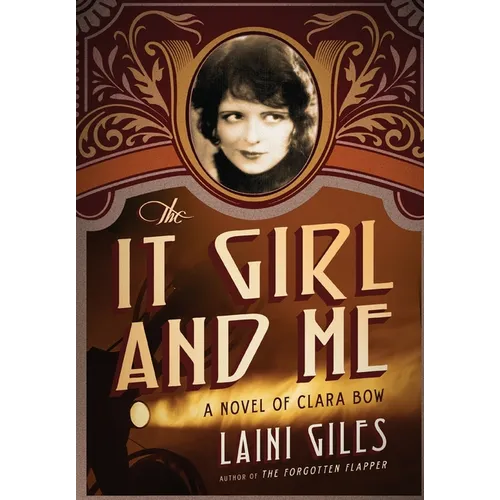 The It Girl and Me: A Novel of Clara Bow