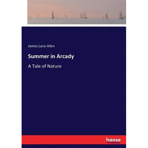 Summer in Arcady: A Tale of Nature