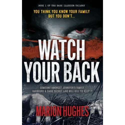 Watch Your Back: You think you know your family but you don't...