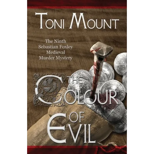 The Colour of Evil: A Sebastian Foxley Medieval Murder Mystery