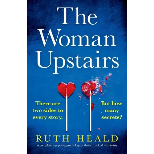 The Woman Upstairs: A completely gripping psychological thriller packed with twists