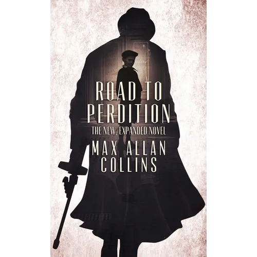 Road to Perdition: The New, Expanded Novel