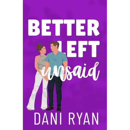 Better Left Unsaid: A Friends to Lovers, Single Mom Romcom