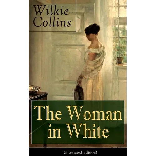 The Woman in White (Illustrated Edition): Mystery Classic