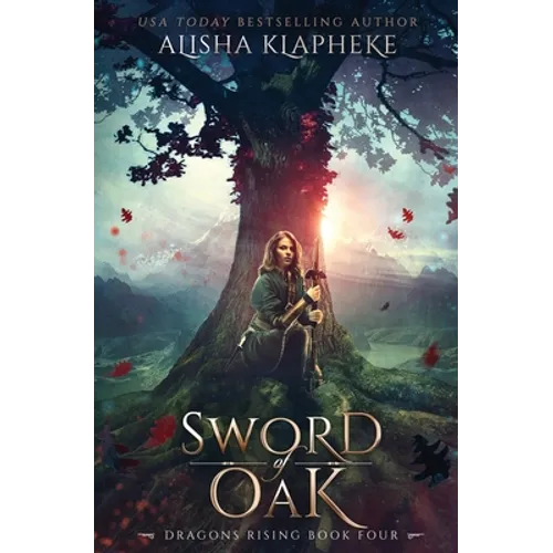 Sword of Oak: Dragons Rising Book Four