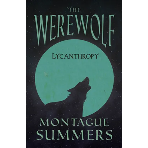 The Werewolf - Lycanthropy (Fantasy and Horror Classics)
