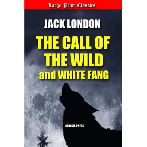 The Call of the Wild and White Fang: Large Print